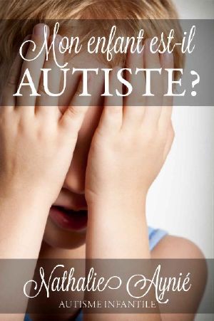 [Mini E-Books Sur L'Autisme 01] • Mon Enfant Est-Il Autiste?